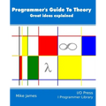 The Programmer's Guide To Theory: Great ideas explained