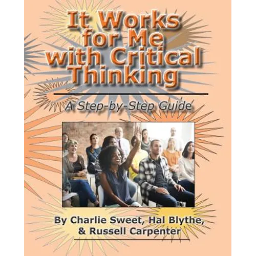 It Works for Me with Critical Thinking: A Step-by-Step Guide