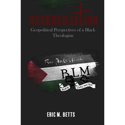 Reconciliation: Geopolitical Perspectives of a Black Theologian