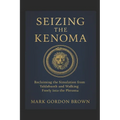 Seizing the Kenoma: Reclaiming the Simulation from Yaldabaoth and Walking Freely into the Pleroma