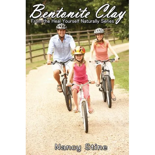 Bentonite Clay: Heal Yourself Naturally