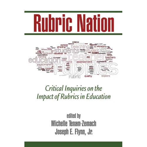 Rubric Nation: Critical Inquiries on the Impact of Rubrics in Education