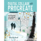 Digital Collage with Procreate: Create Beautiful Mixed Media Art on Your iPad - Paperback