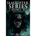 Slaughter Series Books 1 - 3 Bonus Edition: Scary Horror Story with Supernatural Suspense