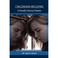 Childhood Bullying: A Deadly Serious Matter