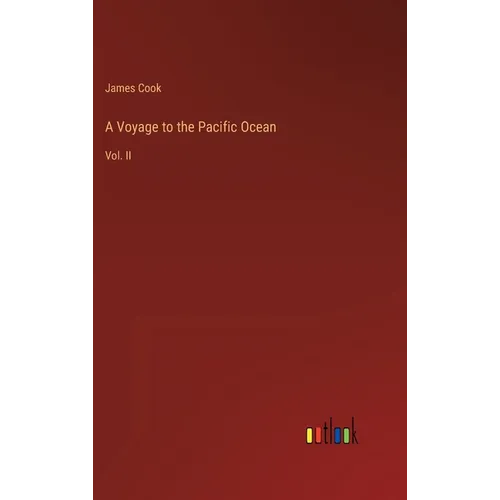 A Voyage to the Pacific Ocean: Vol. II