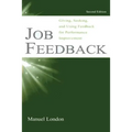 Job Feedback: Giving, Seeking, and Using Feedback for Performance Improvement