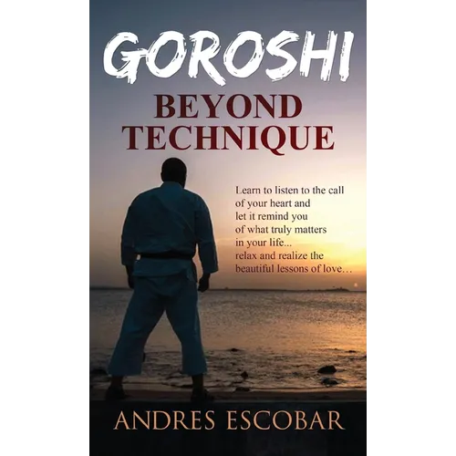 Goroshi: Beyond Technique (What is Karate)