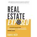 Real Estate Exposed: The Ultimate Road Map to a More Profitable and Empowered Home Sale