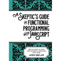 A skeptic's guide to functional programming with JavaScript: How to level up your code without alienating your team