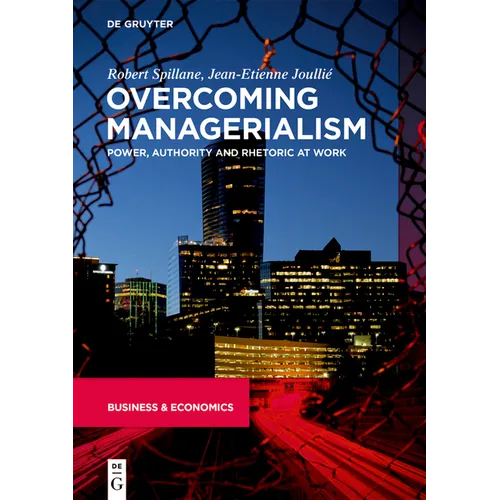 Overcoming Managerialism: Power, Authority and Rhetoric at Work