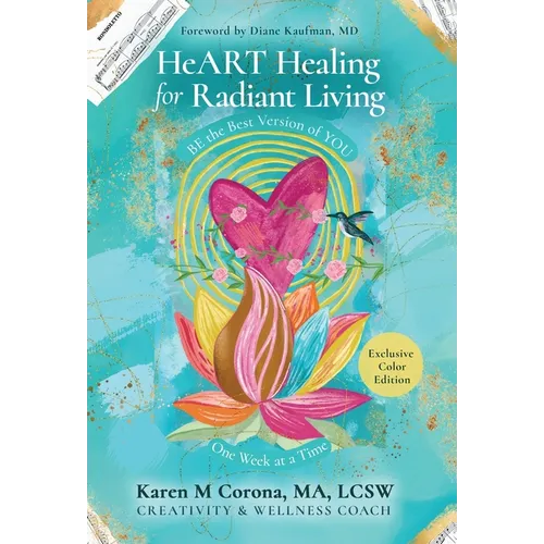 HeART Healing for Radiant Living: BE the Best Version of YOU One Week at a Time