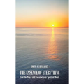 The Essence of Everything: Find the Peace and Power of your Spiritual Heart