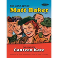 The Lost Art of Matt Baker Vol. 1: The Complete Canteen Kate
