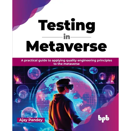 Testing in Metaverse: A practical guide to applying quality engineering principles to the metaverse (English Edition)