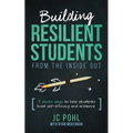 Building Resilient Students from the Inside Out: 5 Proven Ways to Help Students Build Self-Efficacy and Resilience