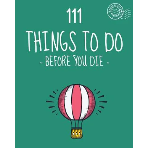 111 Things to do before you die. Bucket list. List of ideas to do. Barcelover: Barcelover
