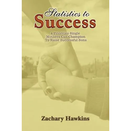 Statistics to Success: 4 Priorities Single Mothers Can Champion to Raise Successful Sons