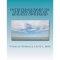 Entrepreneurship 101: The NEW Reality of Business Ownership: An Interactive Workbook for Would Be Entrepreneurs