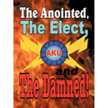 The Anointed, The Elect, and The Damned!