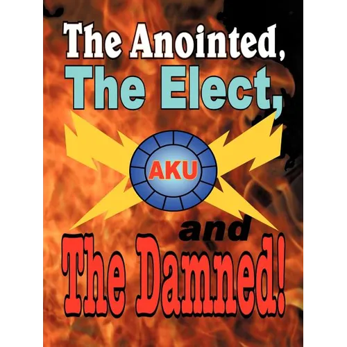 The Anointed, The Elect, and The Damned!