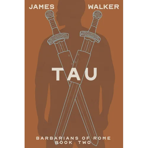 Tau: Barbarians of Rome Book Two