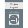 The Way to the Kingdom: Being Definite and Simple Instructions For Self-Training and Discipline, Enabling the Earnest Disciple to Find the Kingdom of
