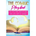 The Cosmic Playbook: 30 Vital Mini Meditations For Love, Hope and Courage