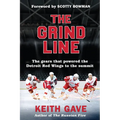 The Grind Line: The Gears That Powered the Detroit Red Wings to the Summit