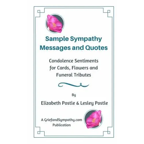 Sample Sympathy Messages and Quotes: Condolence Sentiments for Cards, Flowers and Funeral Tributes