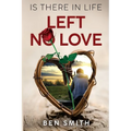 Is There In Life Left No Love
