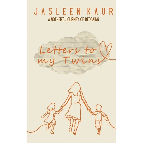 Letters To My Twins: A Mother's Journey of Becoming