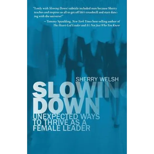 Slowing Down: Unexpected Ways to Thrive as a Female Leader