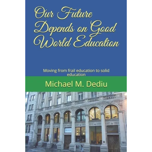 Our Future Depends on Good World Education: Moving from frail education to solid education
