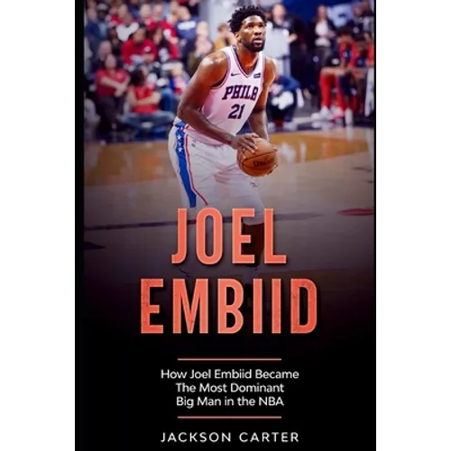 Joel Embiid: How Joel Embiid Became The Most Dominant Big Man In the NBA