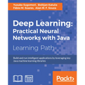 Deep Learning: Build and run intelligent applications by leveraging key Java machine learning libraries
