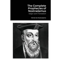 The Complete Prophecies of Nostradamus: Edgar Leoni Translation
