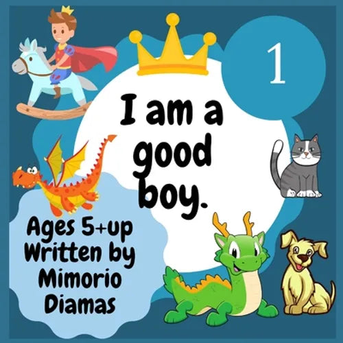 I am a good boy: an educational picture book for kids ages 5 to 10
