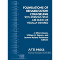 Foundations of Rehabilitation Counseling with Persons Who Are Blind or Visually Impaired