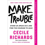 Make Trouble: Standing Up, Speaking Out, and Finding the Courage to Lead - Paperback