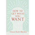How to Get What You Want