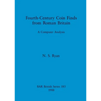 Fourth-Century Coin Finds from Roman Britain: A Computer Analysis - Paperback