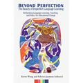 Beyond Perfection: The Beauty of Imperfect Language Learning: Rethinking Language Learning, Teaching, and Policy for Educational Change