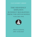 The Heavenly Exploits: Buddhist Biographies from the Divyavadana