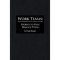 Work Teams: Stories to Help Manage Them