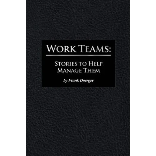 Work Teams: Stories to Help Manage Them