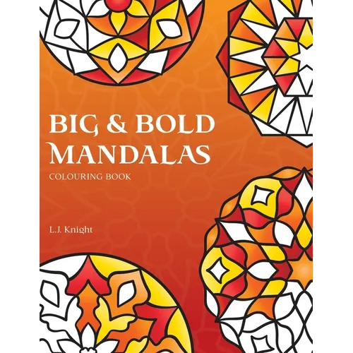 Big and Bold Mandalas Colouring Book: 50 Simple Mandalas with Thick Lines and Large Spaces for Easy Colouring