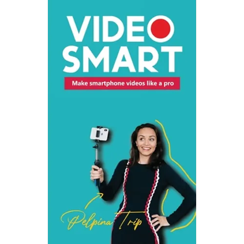 Video Smart: Make smartphone videos like a pro