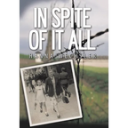 In Spite of It All - Hardcover