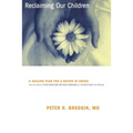 Reclaiming Our Children: A Healing Plan for a Nation in Crisis